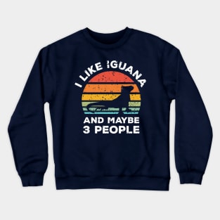 I Like Iguana and Maybe 3 People, Retro Vintage Sunset with Style Old Grainy Grunge Texture Crewneck Sweatshirt